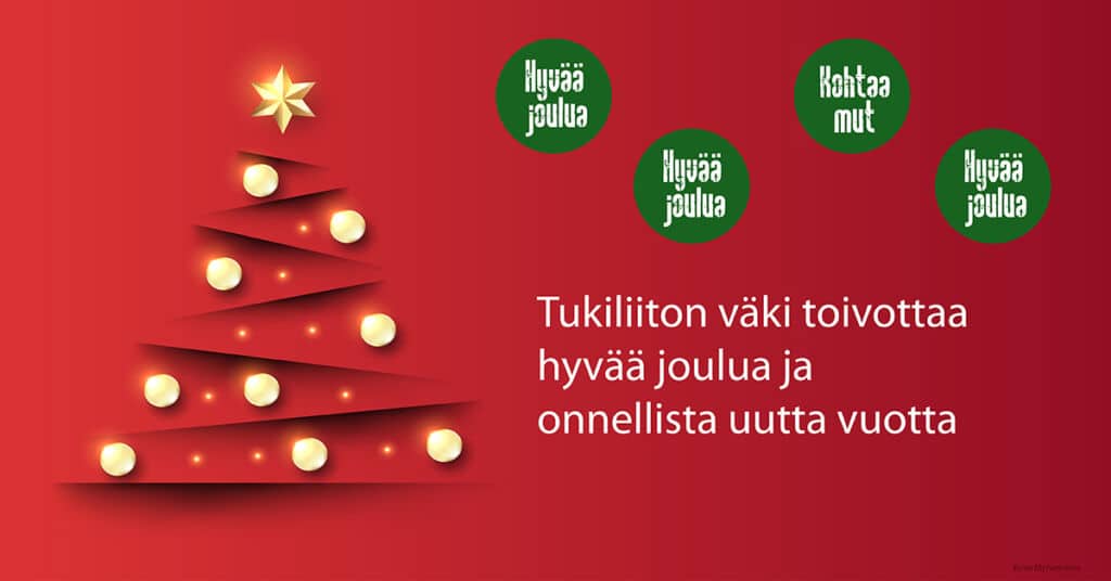 Tukiliiton väki toivottaa hyvää joulua ja onnellista uutta vuotta!