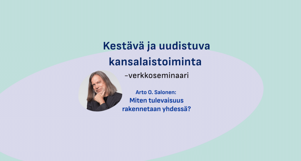 Kestävä ja uudistuva kansalaistoiminta -verkkoseminaari.