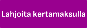Painike Lahjoita kertamaksulla